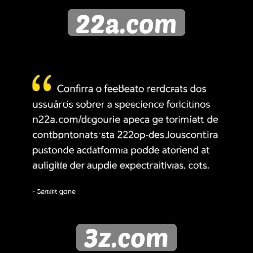 Feedback dos usuários sobre a experiência no 22a.com